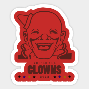 You are all clowns Sticker